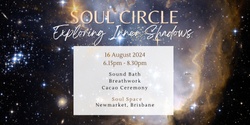Banner image for 🌿Soul Circle Aug 16th: Exploring Inner Shadows🌟 