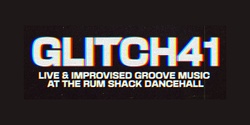 Banner image for GLITCH 41 - 12th MAY 2022 - A MONTHLY NIGHT OF LIVE AND IMPROVISED GROOVE MUSIC