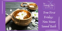 Banner image for Free First Friday: New Moon Sound Bath