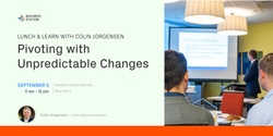 Banner image for Lunch & Learn - Colin workshop Pivoting with unpredictable changes