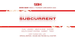 Banner image for SUBCURRENT Thursdays at Dive 23rd March : Week 3 - SPECIAL EDITION