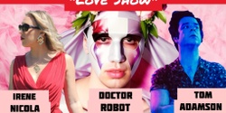 Banner image for Valentine's Day "Love Show" at 12 taps [Doctor Robot, Tom Adamson, Irene Nicola]