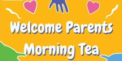 Banner image for Welcome Parents Morning Tea