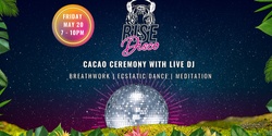 Banner image for Rise Disco Cacao Ceremony with Live DJ 