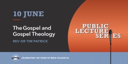 Banner image for The Gospel and Gospel Theology, with Rev Dr Tim Patrick 
