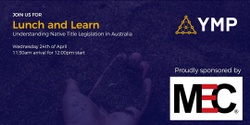 Banner image for Native Title Lunch & Learn sponsored by MEC Mining