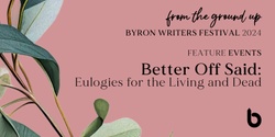 Banner image for Better off Said - Byron Writers Festival 2024