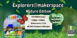 Banner image for Explorers@Makerspace nature edition