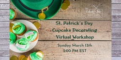 Banner image for St. Patrick's Day Cupcake Decorating Virtual Workshop