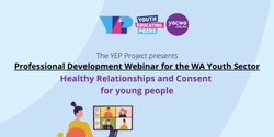 Banner image for YEP Webinar: Healthy Relationships and Consent