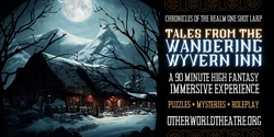 Banner image for TALES FROM THE WANDERING WYVERYN INN | A 90 Minutes Immersive High Fantasy Immersive Experience