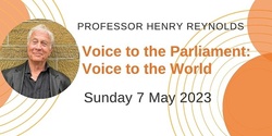 Banner image for Professor Henry Reynolds - Voice to the Parliament: Voice to the World 