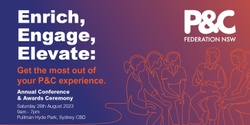Banner image for P&C Conference 2023 - Enrich, Engage, Elevate: Get the most out of your P&C Experience
