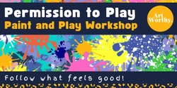Banner image for Permission to Play - Paint and Play Workshop for Adults