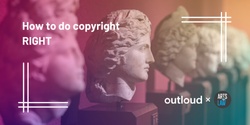 Banner image for Outloud x Arts Law Centre of Australia present: Artist copyright and contracts