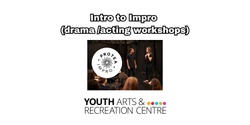 Banner image for Intro to Impro - workshop at Youth ARC - 12-25 ONLY