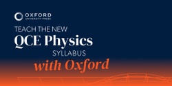 Banner image for Teach the new QCE Physics Syllabus with Oxford