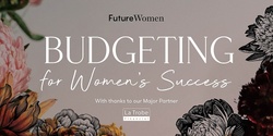 Banner image for Budgeting for Women’s Success 2023