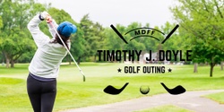 Banner image for Timothy J. Doyle Golf Outing supporting MDFF