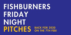 Banner image for Fishburners Pitch Nights Kick Off for 2020!