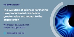 Banner image for VIC Branch - The Evolution of Business Partnering: How procurement can deliver greater value and impact to the organisation