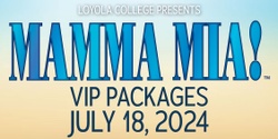 Banner image for VIP Tickets: Loyola College Presents: 'Mamma Mia!'