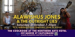 Banner image for ALAWISHUS JONES & THE OUTRIGHT LIES  at The Coolroom