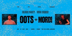 Banner image for Block Party (Warehouse Series) ▬ OOTS + Mordi