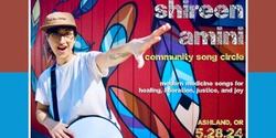 Banner image for Shireen Amini: Community Song Circle @ Ashland, OR