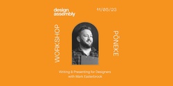 Banner image for WELLINGTON DA Workshop: Writing & Presenting for Designers with Mark Easterbrook