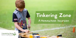 Banner image for Tinkering Zone with Educated by Nature