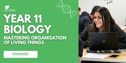 Banner image for Prelim Biology - Mastering Organisation of Living Things [HORNSBY CAMPUS]