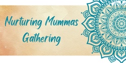 Banner image for Nurturing Mumma Gathering