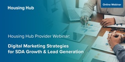 Banner image for Housing Hub Provider Webinar: Digital Marketing Strategies for SDA Growth & Lead Generation 