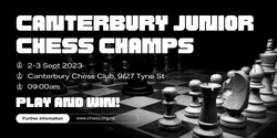Banner image for Canterbury Junior Chess Championships 2023