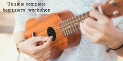 Banner image for Ukulele complete beginners' workshop
