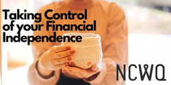 Banner image for NCWQ Empowerment Series - Taking Control of your Financial Independence