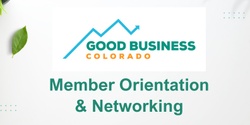 Banner image for Good Business Colorado Monthly Online Member Orientation/Refresher + Networking