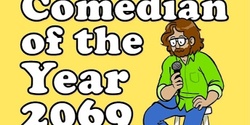 Banner image for Comedian of the Year 2069