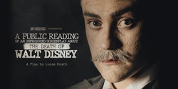 Banner image for A Public Reading of an Unproduced Screenplay About the Death of Walt Disney