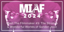 Banner image for MIAF 2024 - Meet The Filmmaker #5: Sander Joon