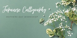 Banner image for Japanese Calligraphy - Mother's Day 