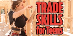Banner image for Trade Skills for TEENS