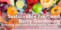 Banner image for Term 2 Sustainable Fruit and Berry gardening 5 Week Course