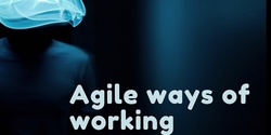 Banner image for Agile ways of working