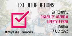 Banner image for Exhibit at the SA Regional Disability, Ageing and Lifestyle Expo