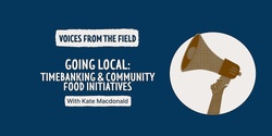 Banner image for Going local: timebanking & community food initiatives with Kate Macdonald