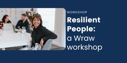 Banner image for Becoming Resilient People: a Wraw Workshop + Assessment