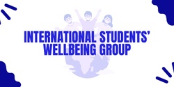 Banner image for International Students' Wellbeing Group - 2024 Trimester 1