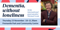 Banner image for Dementia, without loneliness 